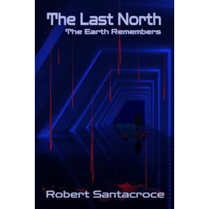 Santacroce, Robert The Last North: The East Remembers Santacroce, Robert The Last North: The East Remembers