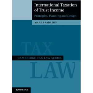 Brabazon, Mark International Taxation of Trust Income: Principles, Planning and Design (Cambridge Tax Law Series) Brabazon, Mark International Taxation of Trust Income: Principles, Planning and Design (Cambridge Tax Law Series)