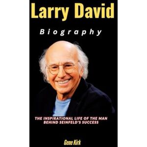Kirk Larry David Biography: The Inspirational Life of the Man Behind Seinfeld’s Success Kirk Larry David Biography: The Inspirational Life of the Man Behind Seinfeld’s Success