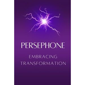 Muir, NICHOLE Persephone — Embracing Transformation Muir, NICHOLE Persephone — Embracing Transformation