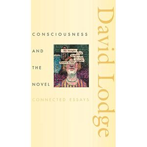 Lodge, David Consciousness and the Novel: Connected Essays: 3 (Richard Ellmann Lectures in Modern Literature) Lodge, David Consciousness and the Novel: Connected Essays: 3 (Richard Ellmann Lectures in Modern Literature)