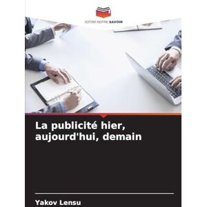 Lensu, Yakov La publicité hier, aujourd'hui, demain Lensu, Yakov La publicité hier, aujourd'hui, demain