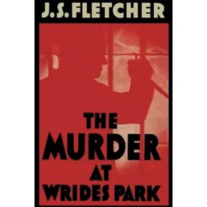 Fletcher, J.S. Murder at Wrides Park Fletcher, J.S. Murder at Wrides Park