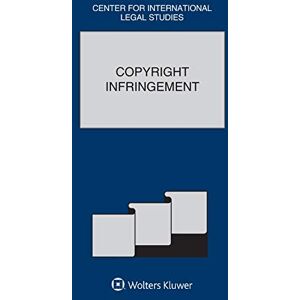 Kluwer Law International Copyright Infringement (Comparative Law Yearbook Series) Kluwer Law International Copyright Infringement (Comparative Law Yearbook Series)