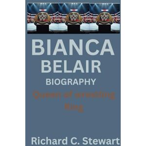 C. Stewart, Richard Bianca Belair Biography: Queen of wrestling Ring C. Stewart, Richard Bianca Belair Biography: Queen of wrestling Ring