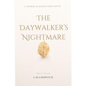 Choplick, C.R. The Daywalker's Nightmare: Thorne Academy Series: Book 2 Choplick, C.R. The Daywalker's Nightmare: Thorne Academy Series: Book 2