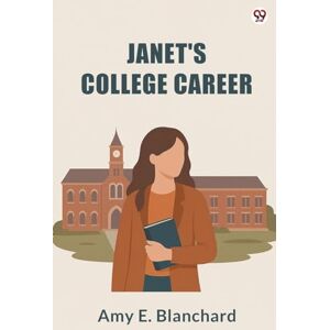 Blanchard, Amy E Janet's College Career (Edition1) Blanchard, Amy E Janet's College Career (Edition1)