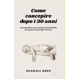 BREE, SEAMALL Come concepire dopo i 30 anni: Un modo efficace per aumentare le probabilità di rimanere incinta dopo i 30 anni. BREE, SEAMALL Come concepire dopo i 30 anni: Un modo efficace per aumentare le probabilità di rimanere incinta dopo i 30 anni.