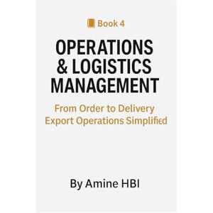 HBI, amine Operations & Logistics Management: From Order to Delivery Export Operations Simplified (90-Day Export Sprint) HBI, amine Operations & Logistics Management: From Order to Delivery Export Operations Simplified (90-Day Export Sprint)