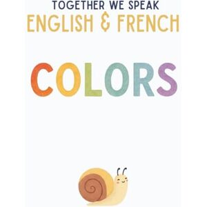 We Speak, Together Together We Speak: Colors – Learn, Trace, Color, Flashcards, & More English & French Workbook for Kids (Together We Speak English & French) We Speak, Together Together We Speak: Colors – Learn, Trace, Color, Flashcards, & More English & French Workbook for Kids (Together We Speak English & French)