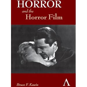 Kawin, Bruce F. Horror and the Horror Film (New Perspectives on World Cinema) (Anthem Film and Culture) Kawin, Bruce F. Horror and the Horror Film (New Perspectives on World Cinema) (Anthem Film and Culture)