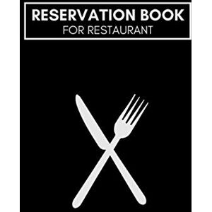 Designs, Simple Book Reservation Book for Restaurant: Blank Reservation Log Book & Organizer Notebook for Restaurant, & Bistro to Track Table Reservations, Guest Appointment, Bookings, & Orders Daily Designs, Simple Book Reservation Book for Restaurant: Blank Reservation Log Book & Organizer Notebook for Restaurant, & Bistro to Track Table Reservations, Guest Appointment, Bookings, & Orders Daily