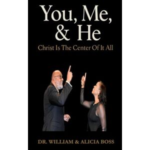 Boss YOU, ME, AND HE: Christ Is the Center of It All Boss YOU, ME, AND HE: Christ Is the Center of It All