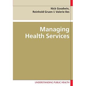 Goodwin Managing Health Services (Understanding Public Health) Goodwin Managing Health Services (Understanding Public Health)