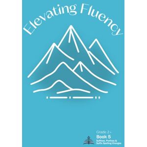 Maxwell, Kelly Michelle Elevating Fluency: Grade 2+ Book 5 Suffixes, Prefixes, and Suffix Spelling Changes (Second Grade Reading Fluency) Maxwell, Kelly Michelle Elevating Fluency: Grade 2+ Book 5 Suffixes, Prefixes, and Suffix Spelling Changes (Second Grade Reading Fluency)