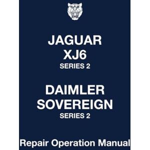 Jaguar Land Rover Limited Jaguar XJ6 Series 2 Daimler Sovereign Series 2 Repair Operation Manual: E188/4 (Official Workshop Manuals) Jaguar Land Rover Limited Jaguar XJ6 Series 2 Daimler Sovereign Series 2 Repair Operation Manual: E188/4 (Official Workshop Manuals)