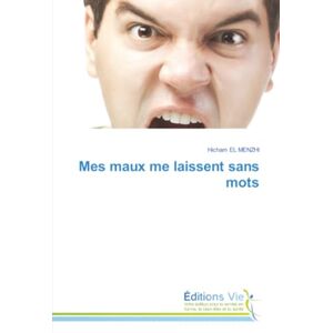 EL MENZHI, Hicham Mes maux me laissent sans mots EL MENZHI, Hicham Mes maux me laissent sans mots