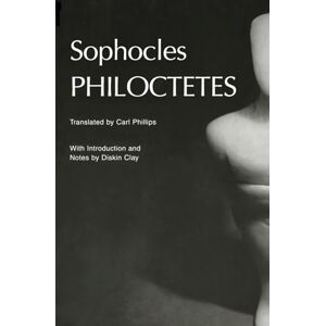 Sophocles, Sophocles Philoctetes (Greek Tragedy in New Translations) Sophocles, Sophocles Philoctetes (Greek Tragedy in New Translations)