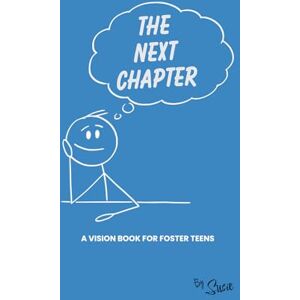 P, Susie The Next Chapter: A Vision Book For Foster Teens: Includes Journal Dream Board Pages P, Susie The Next Chapter: A Vision Book For Foster Teens: Includes Journal Dream Board Pages