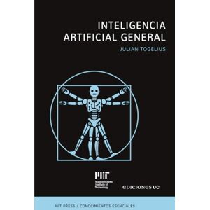 Togelius, Julian Inteligencia artificial general: La serie de conocimientos esenciales de MIT Press Togelius, Julian Inteligencia artificial general: La serie de conocimientos esenciales de MIT Press
