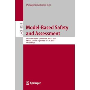 Model-Based Safety and Assessment: 9th International Symposium, IMBSA 2025, Athens, Greece, September 24–26, 2025, Proceedings (Lecture Notes in Computer Science, 15755) Model-Based Safety and Assessment: 9th International Symposium, IMBSA 2025, Athens, Greece, September 24–26, 2025, Proceedings (Lecture Notes in Computer Science, 15755)