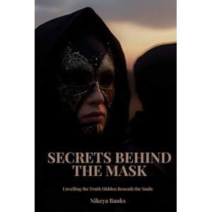 Banks, Nikeya Secrets Behind the Mask Banks, Nikeya Secrets Behind the Mask