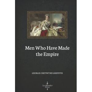 Griffith, George Chetwynd Men Who Have Made the Empire (Illustrated) Griffith, George Chetwynd Men Who Have Made the Empire (Illustrated)