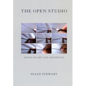 Stewart, Susan The Open Studio: Essays on Art and Aesthetics Stewart, Susan The Open Studio: Essays on Art and Aesthetics