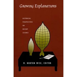 Philosophy Growing Explanations: Historical Perspectives on Recent Science (Science and Cultural Theory) Philosophy Growing Explanations: Historical Perspectives on Recent Science (Science and Cultural Theory)