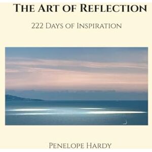 Hardy, Penelope The Art of Reflection : Luxury Edition A4: 222 Days of Inspiration — A Visual Journey into Beauty, Presence, and Consciousness Hardy, Penelope The Art of Reflection : Luxury Edition A4: 222 Days of Inspiration — A Visual Journey into Beauty, Presence, and Consciousness