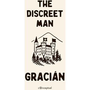 Gracián, Baltasar The Discreet Man: El Discreto Gracián, Baltasar The Discreet Man: El Discreto