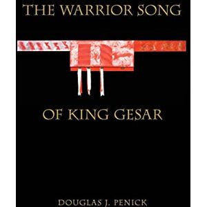 Penick, Douglas J. The Warrior Song of King Gesar Penick, Douglas J. The Warrior Song of King Gesar