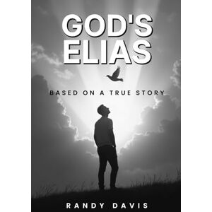 Davis, Randy God's Elias: Based On A True Story Davis, Randy God's Elias: Based On A True Story