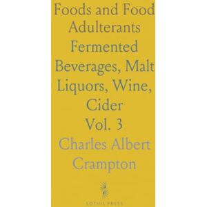 Charles Albert, Crampton Foods and Food Adulterants: Fermented Beverages, Malt Liquors, Wine, Cider Charles Albert, Crampton Foods and Food Adulterants: Fermented Beverages, Malt Liquors, Wine, Cider