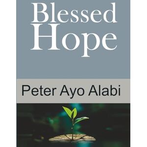 Alabi, Peter Ayo Blessed Hope Alabi, Peter Ayo Blessed Hope