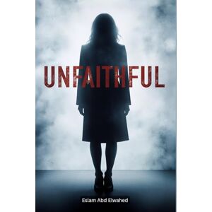 Abd Elwahed, Eslam Unfaithful: 100 True Stories of Cheating Partners and Broken Relationships (Love and Relationships) Abd Elwahed, Eslam Unfaithful: 100 True Stories of Cheating Partners and Broken Relationships (Love and Relationships)