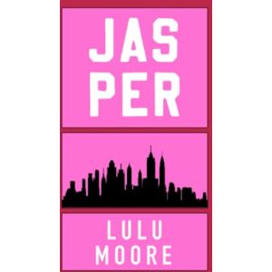 Moore, Lulu Jasper: A New York Players Novel: 1 (The New York Players) Moore, Lulu Jasper: A New York Players Novel: 1 (The New York Players)