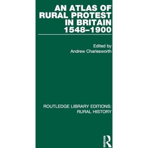 An Atlas of Rural Protest in Britain 1548-1900: 2 (Routledge Library Editions: Rural History) An Atlas of Rural Protest in Britain 1548-1900: 2 (Routledge Library Editions: Rural History)