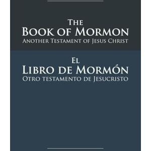 Smith Jr., Joseph The Book of Mormon el Libro de Mormón: English-Spanish Edition with Dual-Column Verse-Aligned Text Smith Jr., Joseph The Book of Mormon el Libro de Mormón: English-Spanish Edition with Dual-Column Verse-Aligned Text