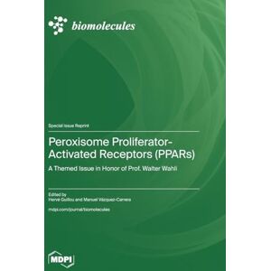 Peroxisome Proliferator-Activated Receptors (PPARs): A Themed Issue in Honor of Prof. Walter Wahli Peroxisome Proliferator-Activated Receptors (PPARs): A Themed Issue in Honor of Prof. Walter Wahli