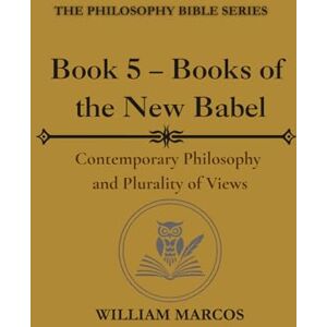 Silva Book 5 – Books of the New Babel: Contemporary Philosophy and Plurality of Views (Compendium of Philosophy and Theology) Silva Book 5 – Books of the New Babel: Contemporary Philosophy and Plurality of Views (Compendium of Philosophy and Theology)