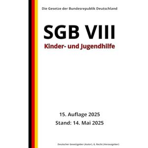 Gesetzgeber, Deutscher SGB VIII Kinder- und Jugendhilfe, 15. Auflage 2025: Die Gesetze der Bundesrepublik Deutschland Gesetzgeber, Deutscher SGB VIII Kinder- und Jugendhilfe, 15. Auflage 2025: Die Gesetze der Bundesrepublik Deutschland
