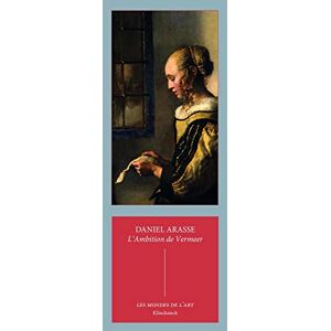 Arasse, Daniel L'Ambition de Vermeer: Suivi de Les allégories privées de Vermeer: 2 (Les Mondes de L'Art) Arasse, Daniel L'Ambition de Vermeer: Suivi de Les allégories privées de Vermeer: 2 (Les Mondes de L'Art)