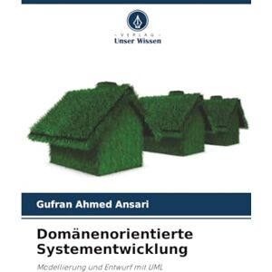 Ahmed Domänenorientierte Systementwicklung: Modellierung und Entwurf mit UML Ahmed Domänenorientierte Systementwicklung: Modellierung und Entwurf mit UML