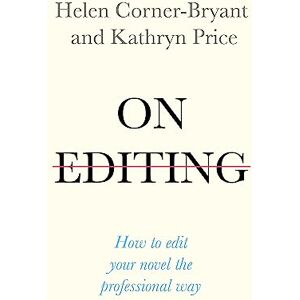 Corner-Bryant, Helen On Editing: How to edit your novel the professional way (Teach Yourself Creative Writing) Corner-Bryant, Helen On Editing: How to edit your novel the professional way (Teach Yourself Creative Writing)