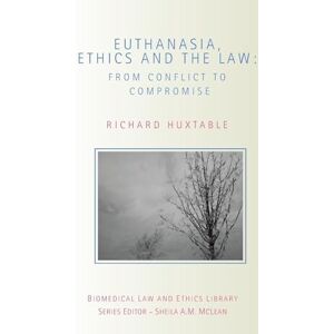 Huxtable, Richard Euthanasia, Ethics and the Law: From Conflict to Compromise (Biomedical Law and Ethics Library) Huxtable, Richard Euthanasia, Ethics and the Law: From Conflict to Compromise (Biomedical Law and Ethics Library)