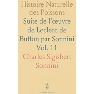 Charles Sigisbert, Sonnini Histoire Naturelle des Poissons: Suite de l’œuvre de Leclerc de Buffon par Sonnini Charles Sigisbert, Sonnini Histoire Naturelle des Poissons: Suite de l’œuvre de Leclerc de Buffon par Sonnini