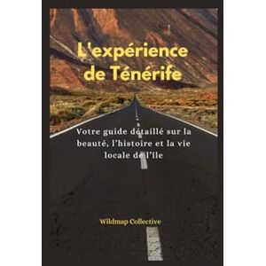 Collective, Wildmap L'expérience de Ténérife: Votre guide détaillé sur la beauté, l’histoire et la vie locale de l’île Collective, Wildmap L'expérience de Ténérife: Votre guide détaillé sur la beauté, l’histoire et la vie locale de l’île