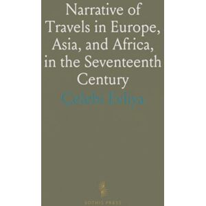 Çelebi, Evliya Narrative of Travels in Europe, Asia, and Africa, in the Seventeenth Century Çelebi, Evliya Narrative of Travels in Europe, Asia, and Africa, in the Seventeenth Century