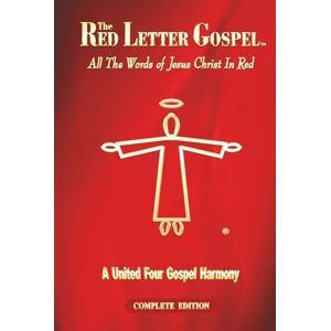 John, Daniel The Red Letter Gospel: All the Words of Jesus Christ in Red John, Daniel The Red Letter Gospel: All the Words of Jesus Christ in Red